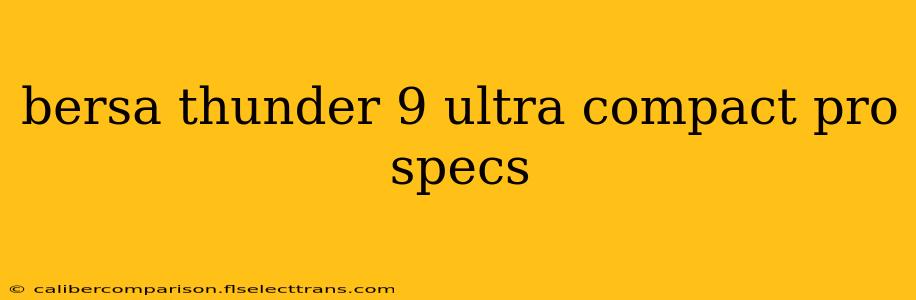 bersa thunder 9 ultra compact pro specs