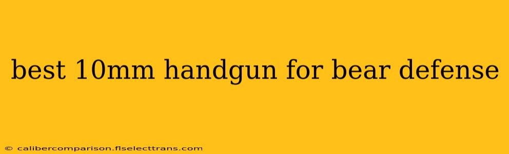 best 10mm handgun for bear defense