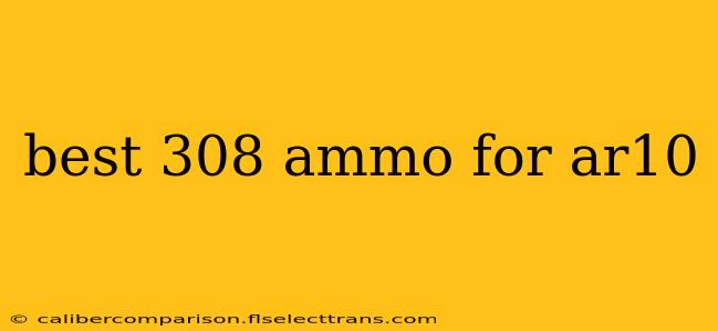 best 308 ammo for ar10