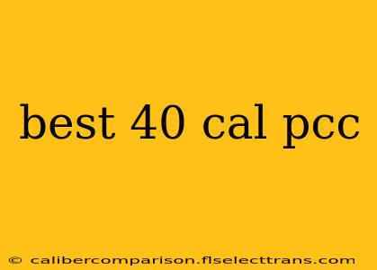 best 40 cal pcc