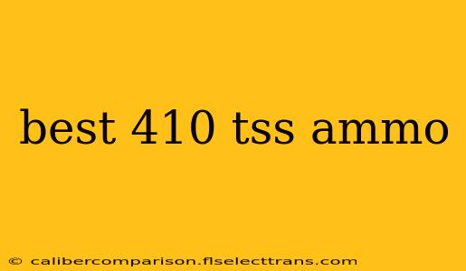 best 410 tss ammo