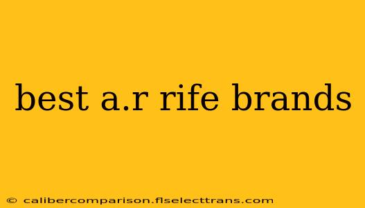 best a.r rife brands