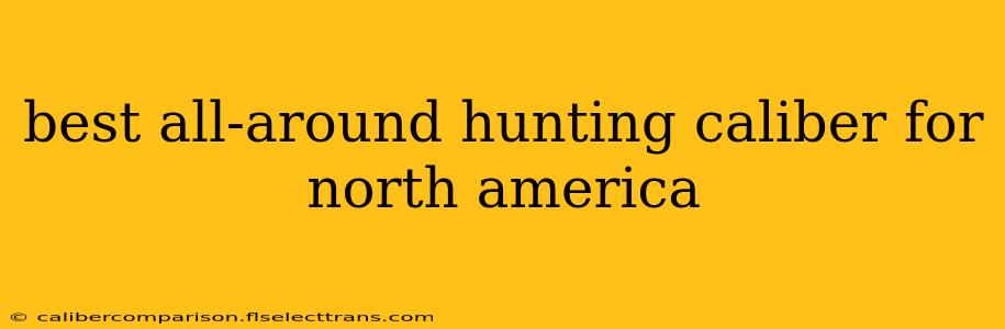 best all-around hunting caliber for north america