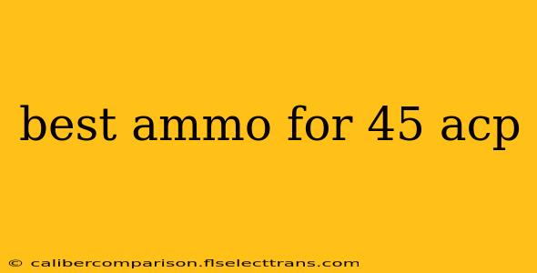 best ammo for 45 acp