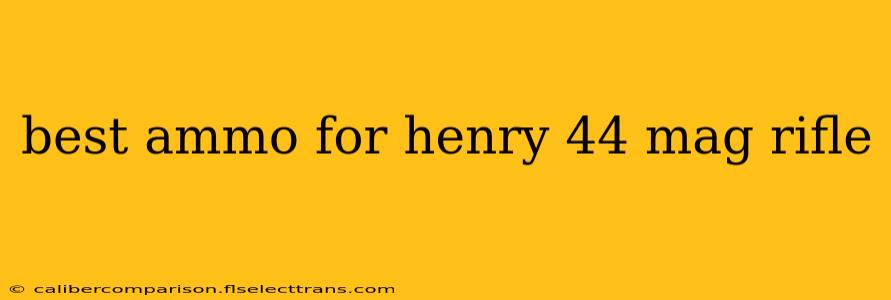 best ammo for henry 44 mag rifle