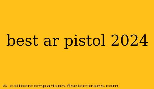 best ar pistol 2024