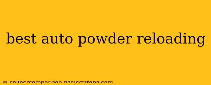 best auto powder reloading