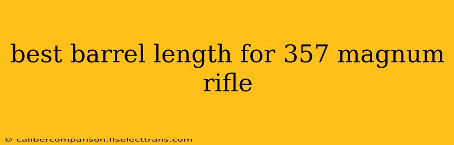 best barrel length for 357 magnum rifle