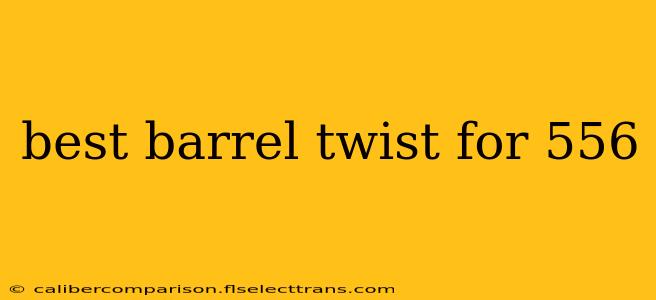 best barrel twist for 556