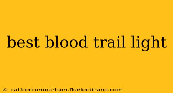 best blood trail light