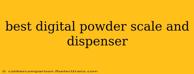 best digital powder scale and dispenser