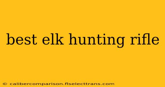 best elk hunting rifle