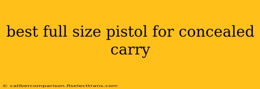 best full size pistol for concealed carry