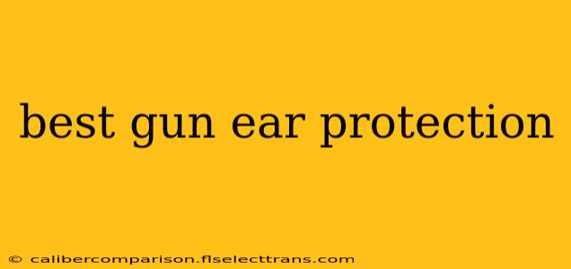 best gun ear protection