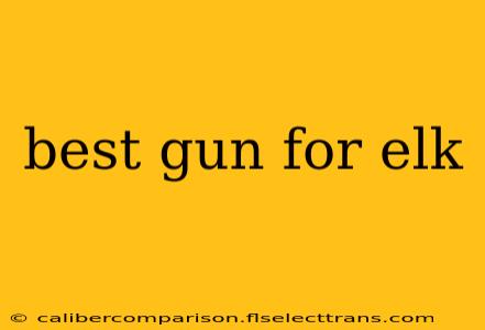 best gun for elk