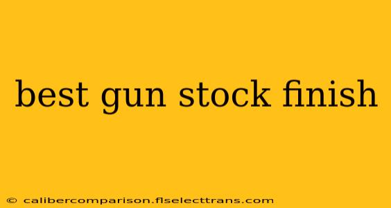 best gun stock finish