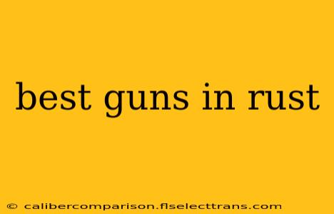 best guns in rust