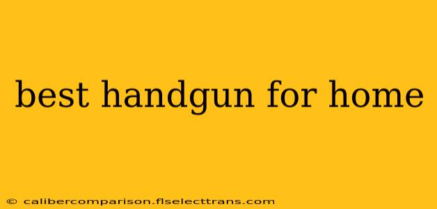 best handgun for home