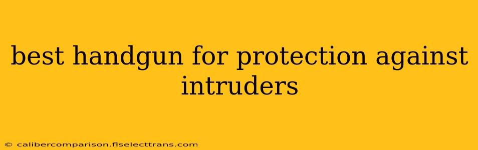 best handgun for protection against intruders