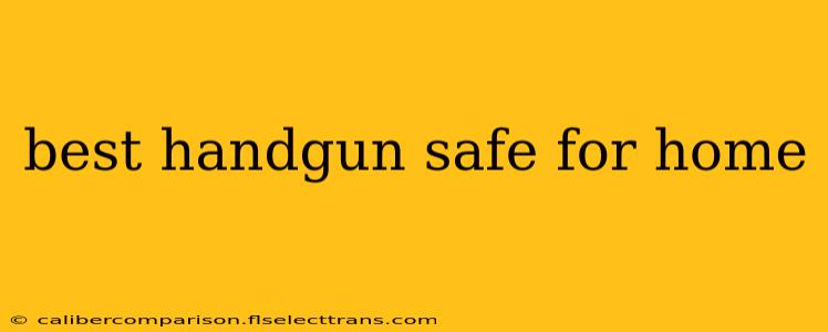 best handgun safe for home