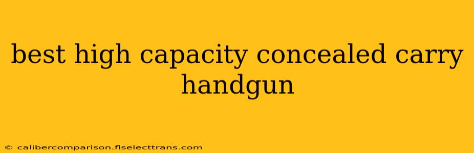 best high capacity concealed carry handgun