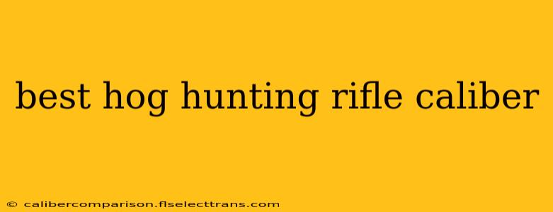 best hog hunting rifle caliber