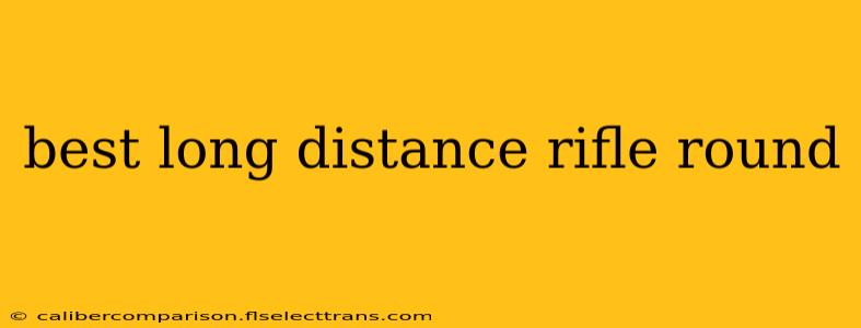 best long distance rifle round