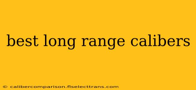 best long range calibers