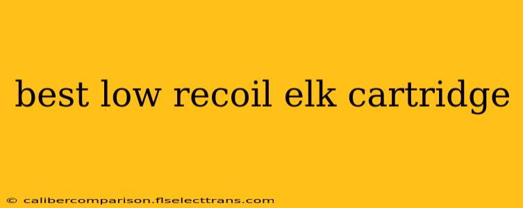 best low recoil elk cartridge