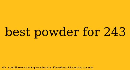 best powder for 243