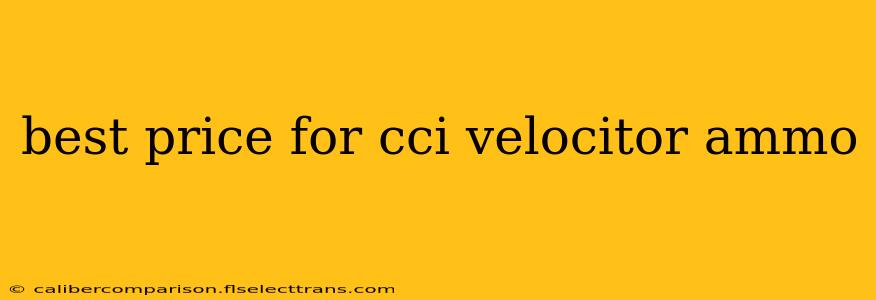 best price for cci velocitor ammo