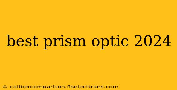 best prism optic 2024