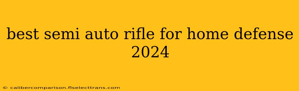 best semi auto rifle for home defense 2024