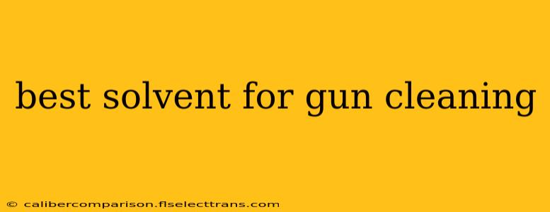 best solvent for gun cleaning