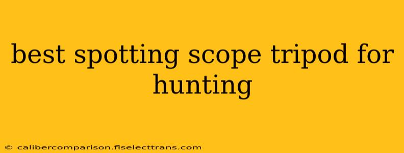 best spotting scope tripod for hunting