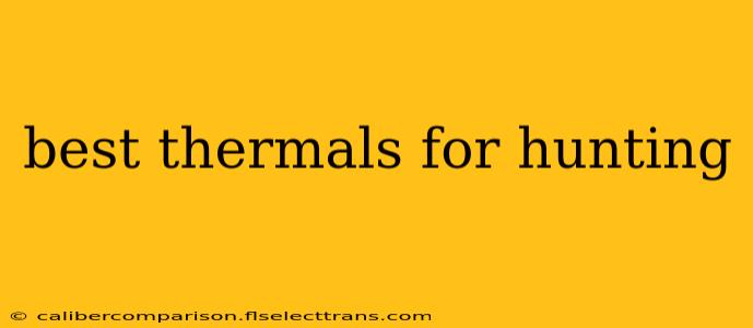 best thermals for hunting