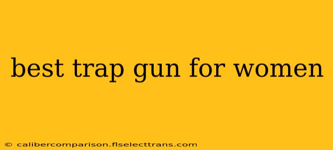 best trap gun for women