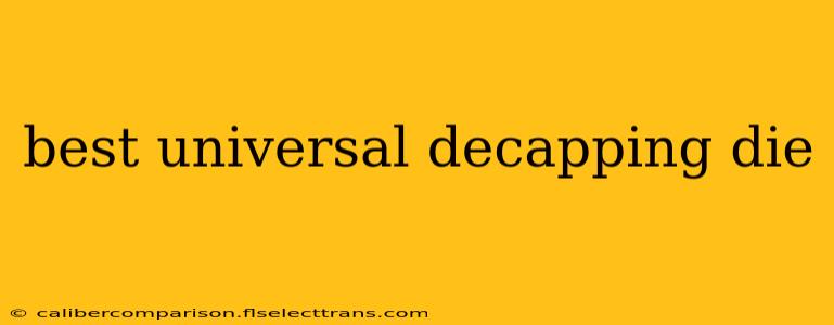 best universal decapping die