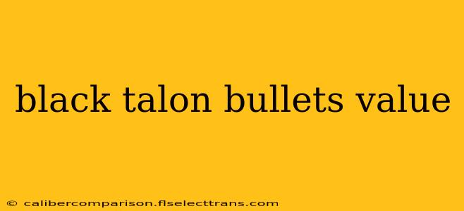 black talon bullets value