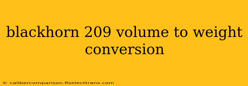 blackhorn 209 volume to weight conversion