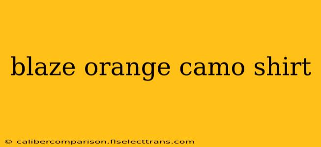 blaze orange camo shirt