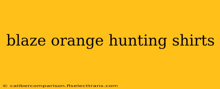 blaze orange hunting shirts