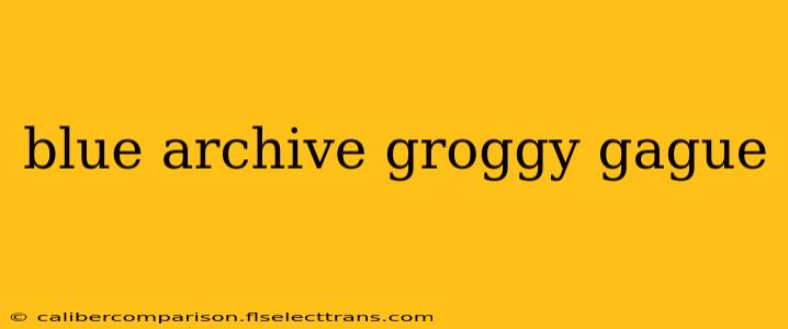 blue archive groggy gague