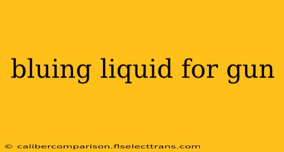 bluing liquid for gun