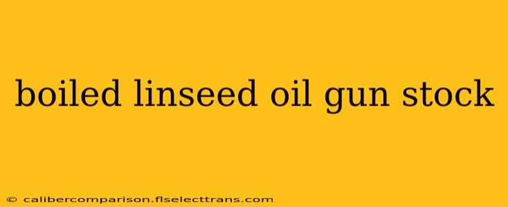 boiled linseed oil gun stock