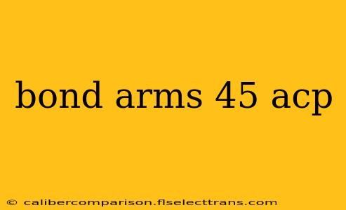 bond arms 45 acp