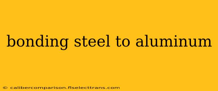 bonding steel to aluminum