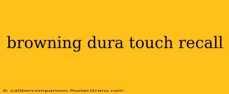 browning dura touch recall