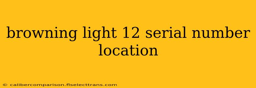 browning light 12 serial number location