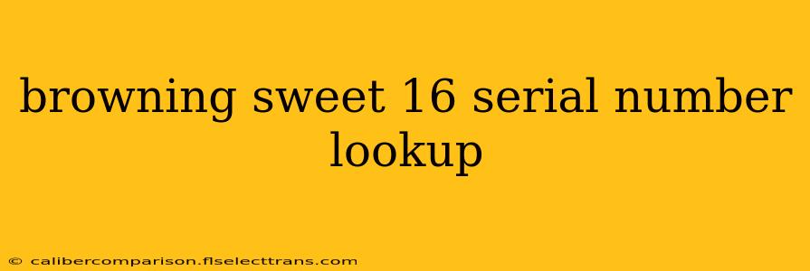 browning sweet 16 serial number lookup